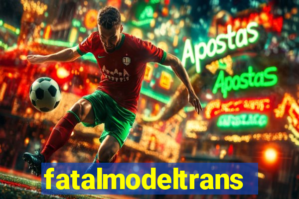 fatalmodeltrans