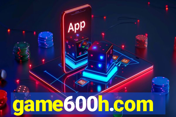 game600h.com