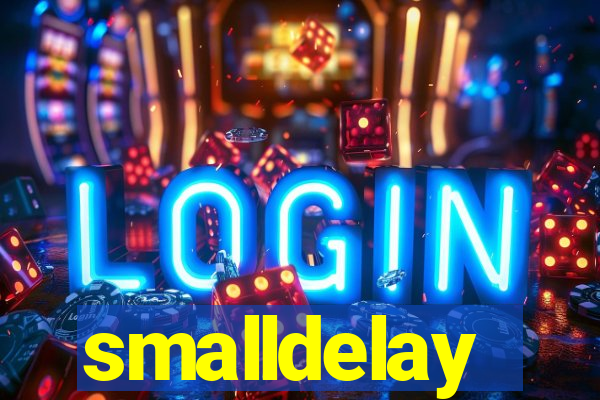 smalldelay