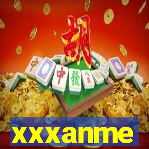 xxxanme